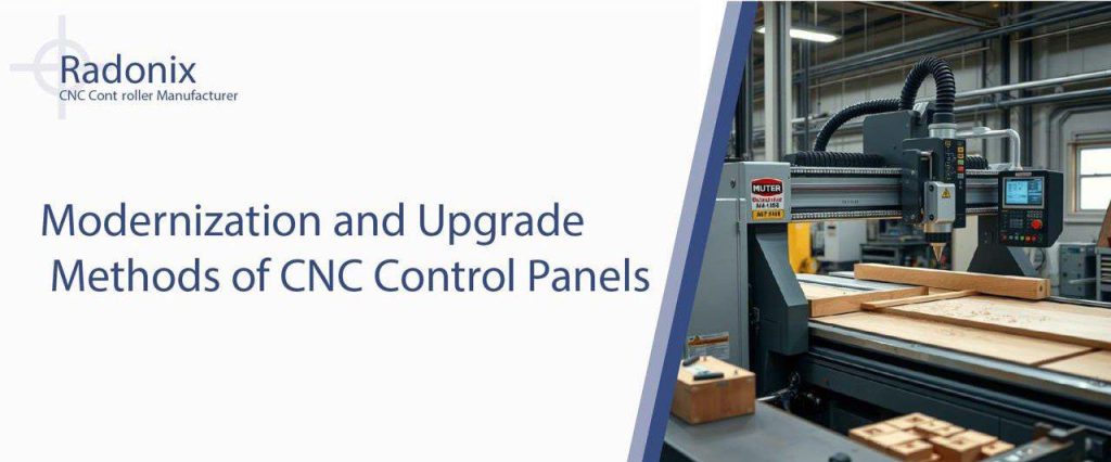 Radonix Modernization and Upgrade Methods of CNC Control Panels